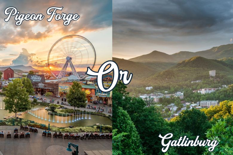 Which is better? Pigeon Forge or Gatlinburg